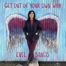 SANDS EVIE  - VINYL GET OUT OF YOUR OWN WAY [VINYL]