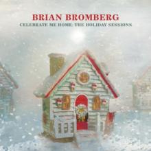 BROMBERG BRIAN  - CD CELEBRATE ME HOME: THE..