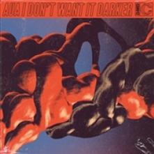 AUA  - VINYL I DON'T WANT IT DARKER [VINYL]