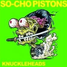 SO-CHO PISTONS  - VINYL KNUCKLEHEADS [VINYL]