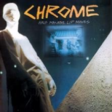 CHROME  - VINYL HALF MACHINE LIP MOVES [VINYL]