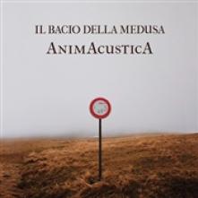 IL BACIO DELLA MEDUSA  - CD ANIMACUSTICA