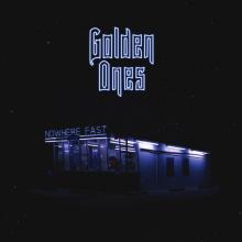 GOLDEN ONES  - VINYL NOWHERE FAST [VINYL]