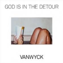 VANWYCK  - CD GOD IS IN THE DETOUR