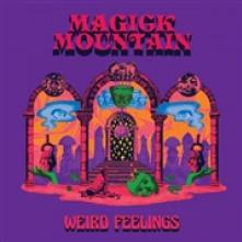 MAGICK MOUNTAIN  - VINYL WEIRD FEELINGS..