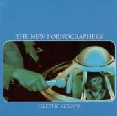 NEW PORNOGRAPHERS  - CD ELECTRIC VERSION