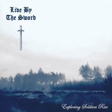 LIVE BY THE SWORD  - VINYL EXPLORING SOLDIERS RISE [VINYL]