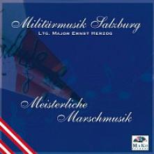 MILITAERMUSIK SALZBURG  - CD MEISTERLICHE MARSCHMUSIK