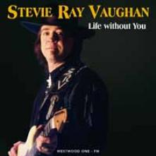 RAY VAUGHAN STEVIE  - CD LIFE WITHOUT YOU:..