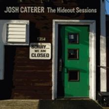 CATERER JOSH  - CD HIDEOUT SESSIONS