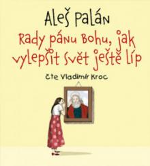  Rady pánu Bohu, jak vylepšit svět ještě líp (1x Audio na CD - MP3) [CZ] - supershop.sk