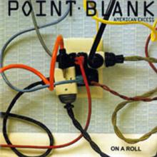 POINT BLANK  - CD AMERICAN EXCESS - ON A ROLL