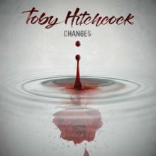 HITCHCOCK TOBY  - CD CHANGES