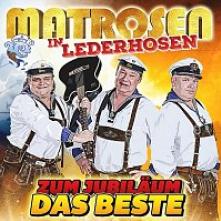 MATROSEN IN LEDERHOSEN  - CD ZUM JUBILEUM DAS BESTE