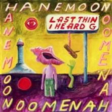 HANEMOON  - CD LAST THING I HEARD