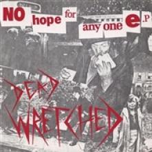 DEAD WRETCHED  - SI NO HOPE FOR ANYONE /7