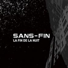 SANS-FIN  - CD LA FIN DE LA NUIT [DIGI]