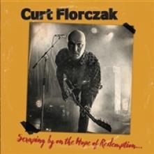 FLORCZAK CURT  - CD SCRAPING BY ON THE HOPE..