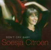 CITROEN SOESJA  - CD DON'T CRY BABY