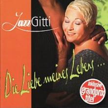 JAZZ GITTI  - CD DIE LIEBE MEINES LEBENS