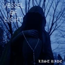 VESSEL OF LIGHT  - VINYL LAST RIDE [VINYL]