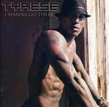 TYRESE  - CD I WANNA GO THERE