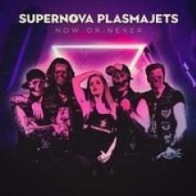 SUPERNOVA PLASMAJETS  - CD NOW OR NEVER