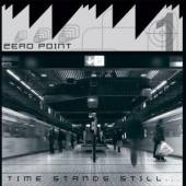 ZERO POINT  - CD TIME STANDS STILL