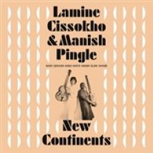 CISSOKHO LAMINE & MANISH  - VINYL NEW CONTINENTS [VINYL]