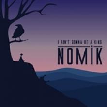 NOMIK  - CD I AIN'T GONNA BE A KING