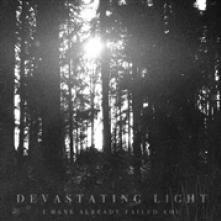 DEVASTATING LIGHT  - CD I HAVE ALREADY FAILED YOU