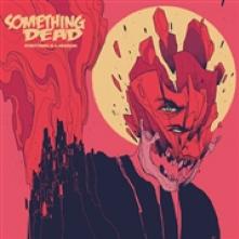 SOMETHING DEAD  - CD EVERYTHING IS A..