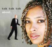 TOK TOK TOK  - CD ABOUT...