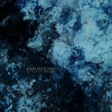 CIPA CARLOS  - 2xVINYL ALL YOUR LIFE YOU.. -HQ- [VINYL]