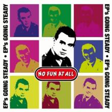 NO FUN AT ALL  - 2xVINYL EP'S GOING STEADY [VINYL]