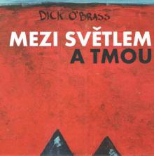 DICK O?BRASS  - CD MEZI SVETLEM A TMOU