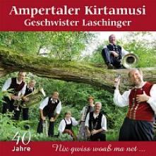 AMPERTALER KIRTAMUSI/GESCHWIST  - CD NIX GWISS WOAS MA NET...