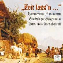 HAMMERAUER MUSIKANTEN/ELSTÄNZ..  - CD ZEIT LASSN...