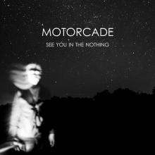 MOTORCADE  - VINYL SEE YOU IN THE NOTHING [VINYL]