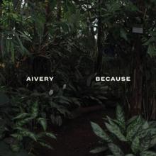 AIVERY  - VINYL BECAUSE [VINYL]