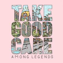 AMONG LEGENDS  - VINYL TAKE GOOD CARE [VINYL]