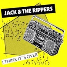 JACK & THE RIPPERS  - VINYL I THINK IT'S OVER [VINYL]