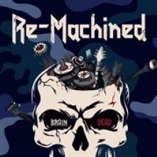 RE-MACHINED  - CD BRAIN DEAD