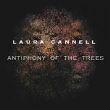 CANNELL LAURA  - CD ANTIPHONY OF THE TREES