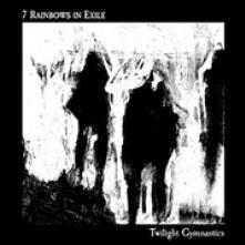 SEVEN RAINBOWS IN EXILE  - CD TWILIGHT GYMNASTICS [DIGI]