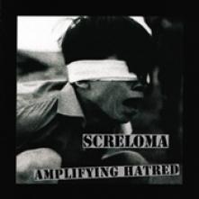 SCRELOMA  - CD AMPLIFYING HATRED