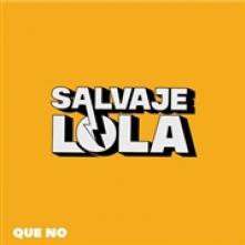 SALVAJE LOLA  - VINYL QUE NO [VINYL]