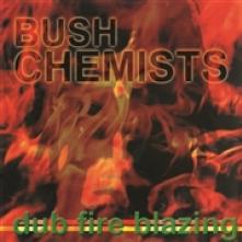 BUSH CHEMISTS  - CD DUB FIRE BLAZING