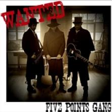 FIVE POINTS GANG  - CD WANTED