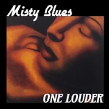 MISTY BLUES  - CD ONE LOUDER